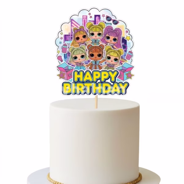 Topper din carton pentru tort ilustrand sase papusi L.O.L. Surprise in fata unui peisaj urban cu mesajul central Happy Birthday scris cu litere galbene si contur albastru