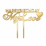 Detaliu topper tort happy birthday my love din plexiglas auriu oglinda gold mirror cu inima si tije fixare